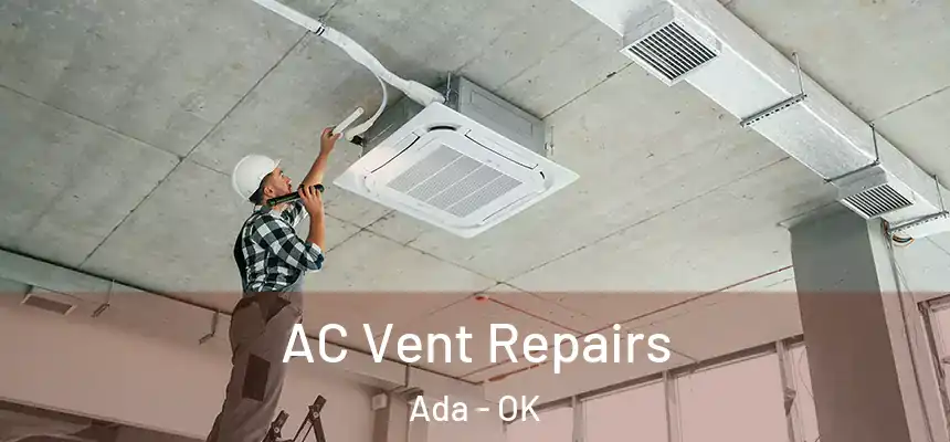  AC Vent Repairs Ada - OK