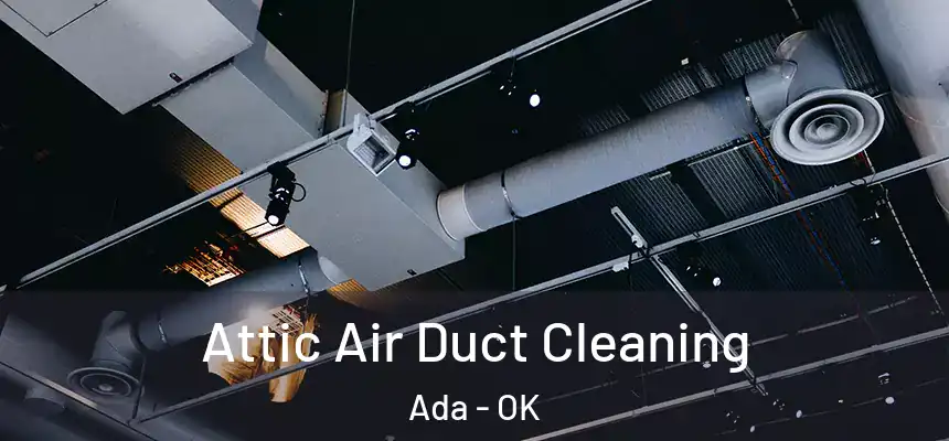  Attic Air Duct Cleaning Ada - OK