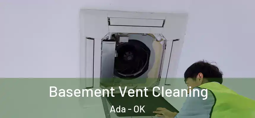  Basement Vent Cleaning Ada - OK