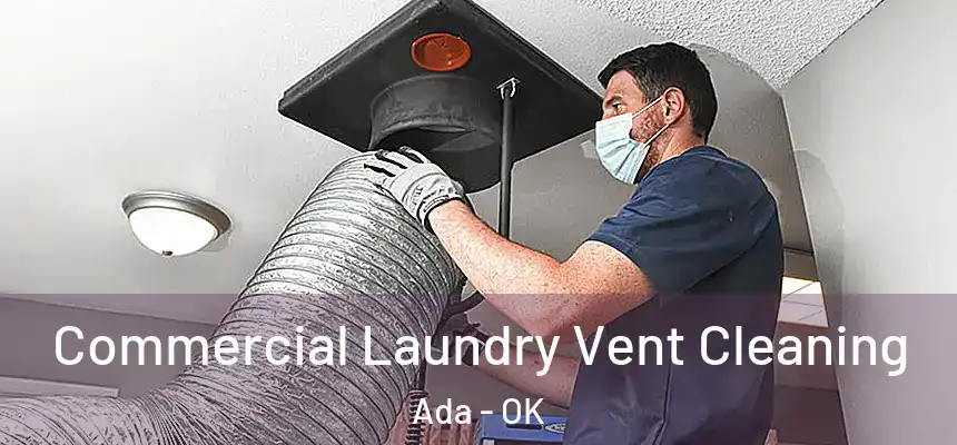  Commercial Laundry Vent Cleaning Ada - OK