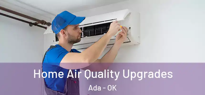  Home Air Quality Upgrades Ada - OK
