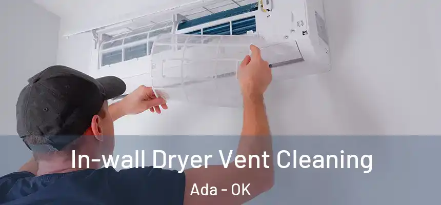  In-wall Dryer Vent Cleaning Ada - OK