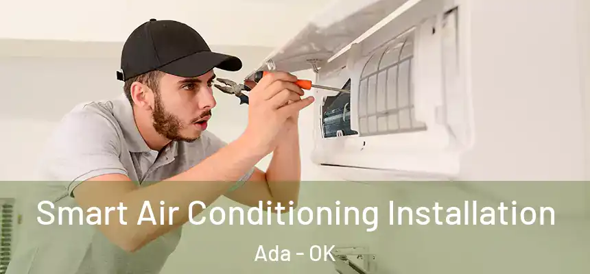  Smart Air Conditioning Installation Ada - OK