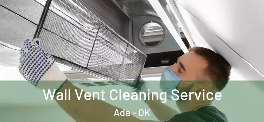  Wall Vent Cleaning Service Ada - OK