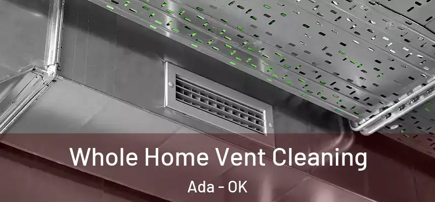  Whole Home Vent Cleaning Ada - OK